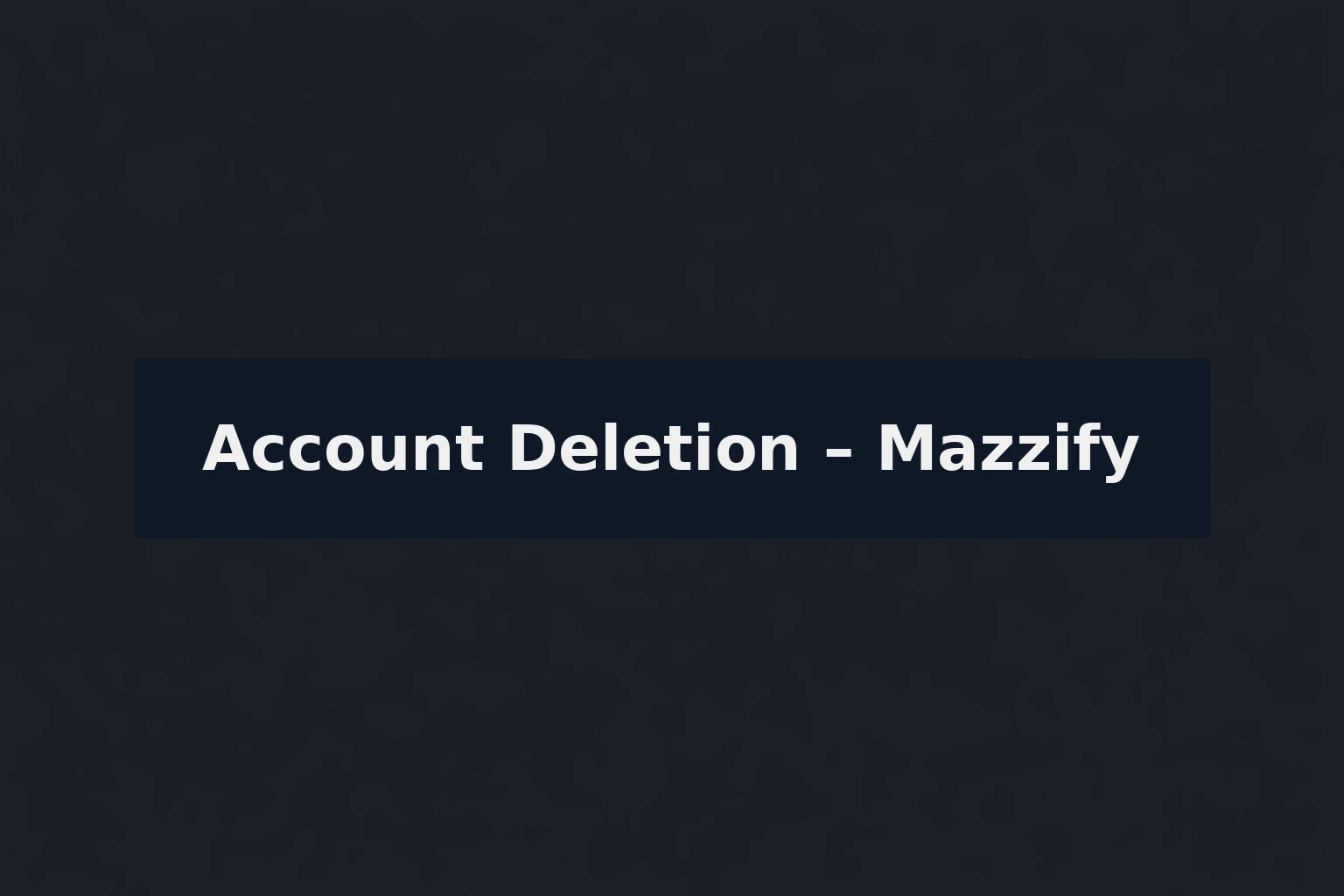 Account Deletion – Mazzify